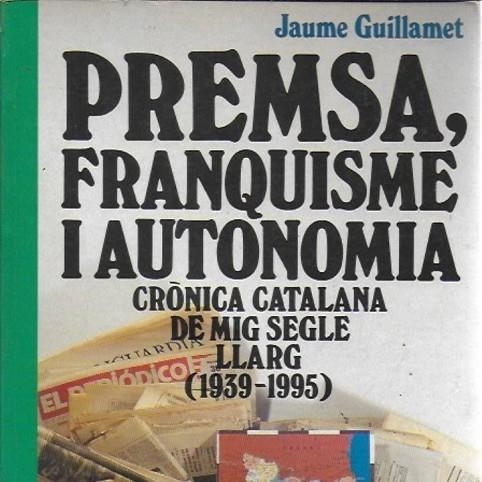 PRENSA,FRANQUISME I AUTONOMIA | 9788489644014 | GUILLAMET, JAUME