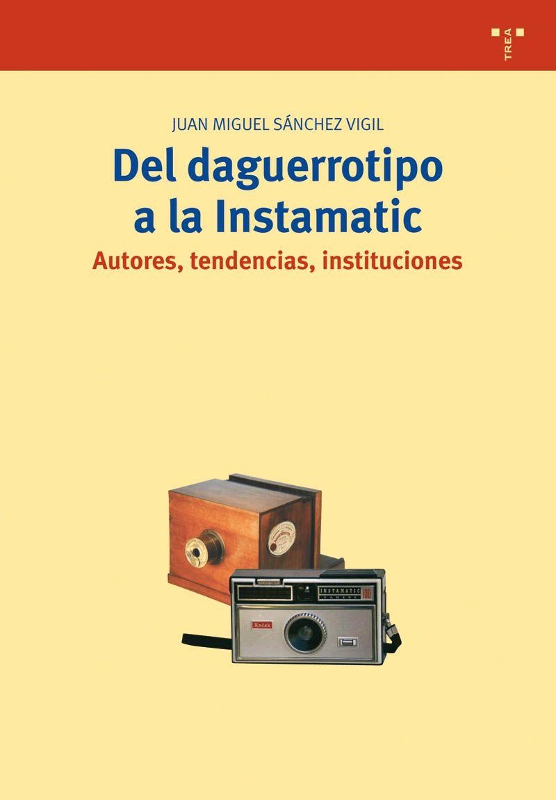 DEL DAGUERROTIPO A LA INSTAMATIC | 9788497043168 | VIGIL