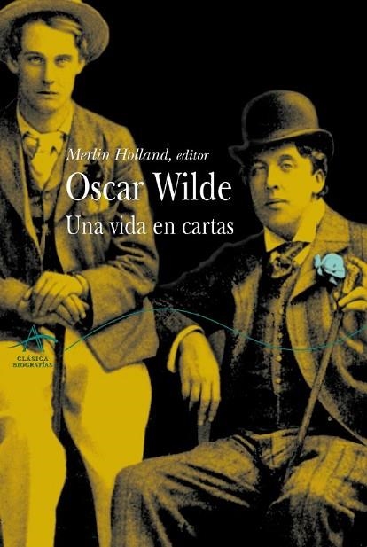 OSCAR WILDE.VIDA EN CARTAS | 9788484282495 | MERLIN HOLLAND(ED.)