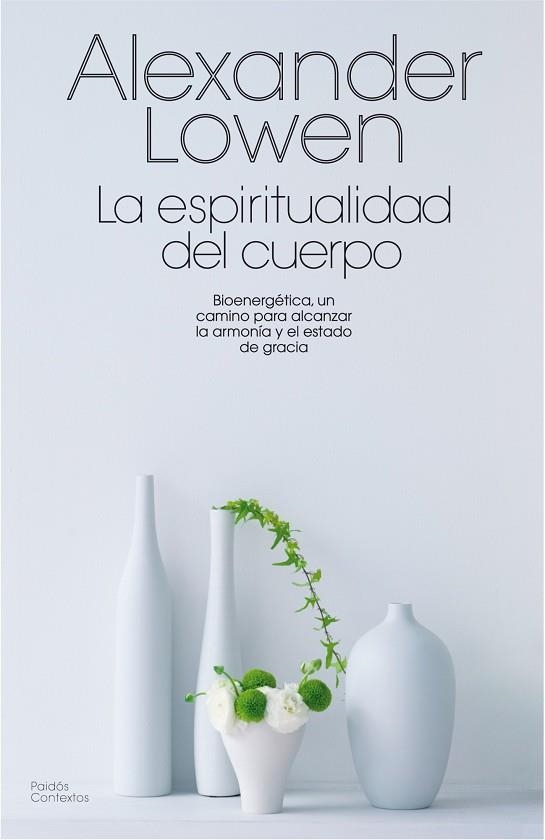 ESPIRITUALIDAD DEL CUERPO | 9788475098814 | ALEXANDRE LOWEN