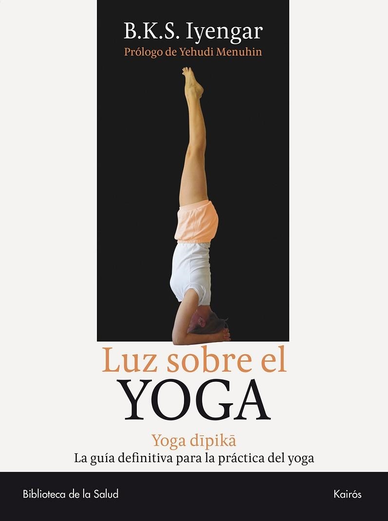 LUZ SOBRE EL YOGA | 9788472455955 | B.K.S IYENGAR