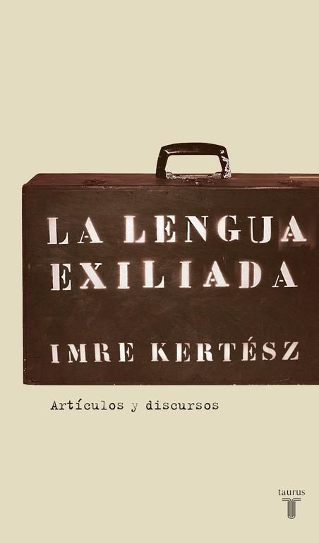 LA LENGUA EXILIADA | 9788430606085 | KERTESZ