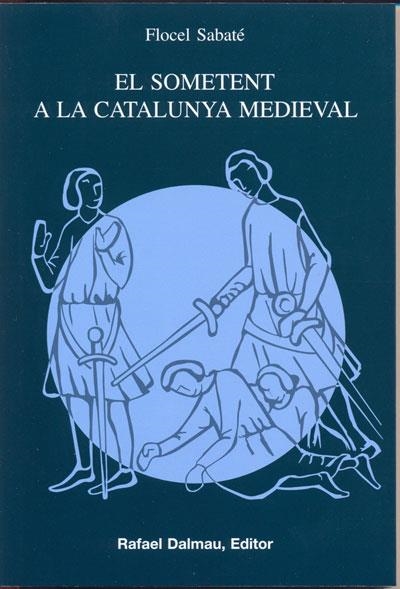 EL SOMETENT A LA CATALUNYA MEDIEVAL | 9788423207121 | SABATE, FLOCEL