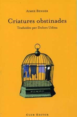 CRIATURAS OBSTINADAS | 9788473291279 | BENDER