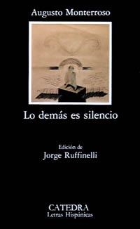 LO DEMAS ES SILENCIO | 9788437606309 | MONTERROSO