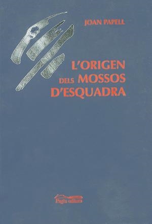 ORIGEN DELS MOSSOS D'ESQUADRA | 9788479355890 | PAPELL