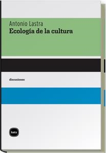 ECOLOGIA DE LA CULTURA | 9788496859272 | LASTRA