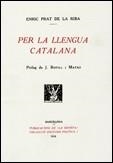 PER LA LLENGUA CATALANA | 9788439377184 | DE LA RIBA