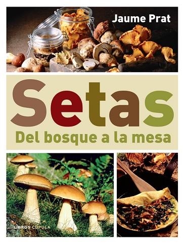 SETAS DEL BOSQUE A LA MESA | 9788448047399 | PRAT