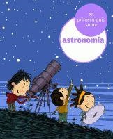 MI PRIMERA GUIA SOBRE ASTRONOMIA | 9788424629380 | LOPESINO