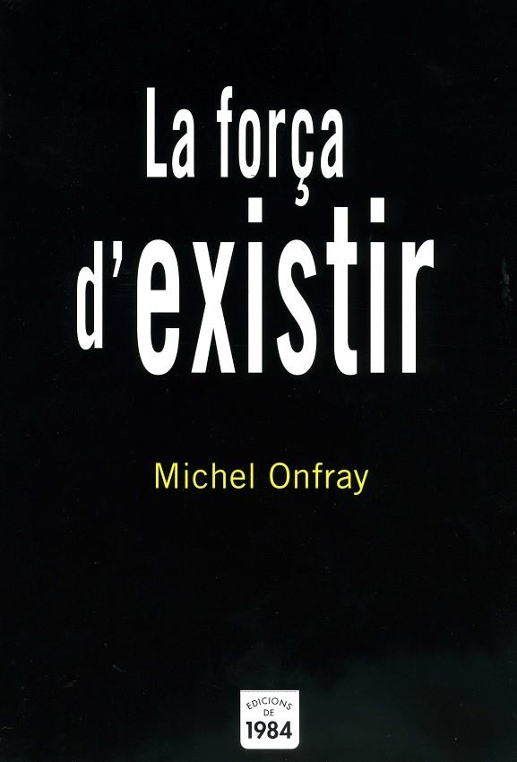 LA FORÇA D'EXISTIR | 9788496061842 | ONFRAY, MICHEL