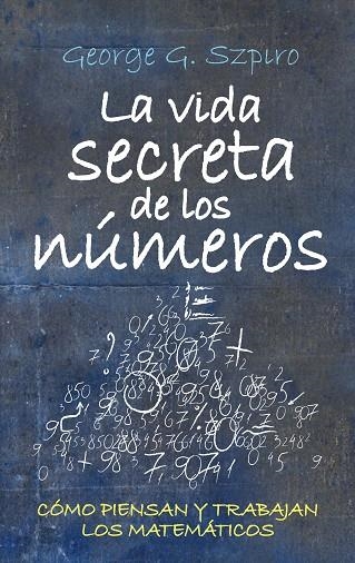 LA VIDA SECRETA DE LOS NUMEROS | 9788492573288 | SZPIRO