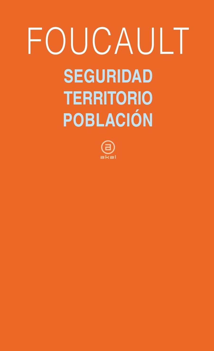 SEGURIDAD TERRITORIO POBLACION | 9788446023159 | FOUCAULT