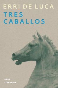 TRES CABALLOS | 9788446014072 | LUCA