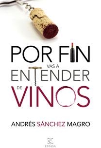 POR FIN VAS A ENTENDER DE VINOS | 9788467031775 | MAGRO