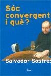 SOC CONVERGENT I QUE | 9788484378471 | SALVADOR SOSTRES