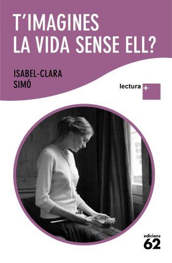 T'IMAGINES LA VIDA SENSE ELL? | 9788429763317 | ISABEL-CLARA SIMO