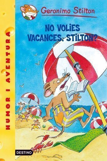 NO VOLIES VACANCES, STILTON? | 9788492790135 | STILTON