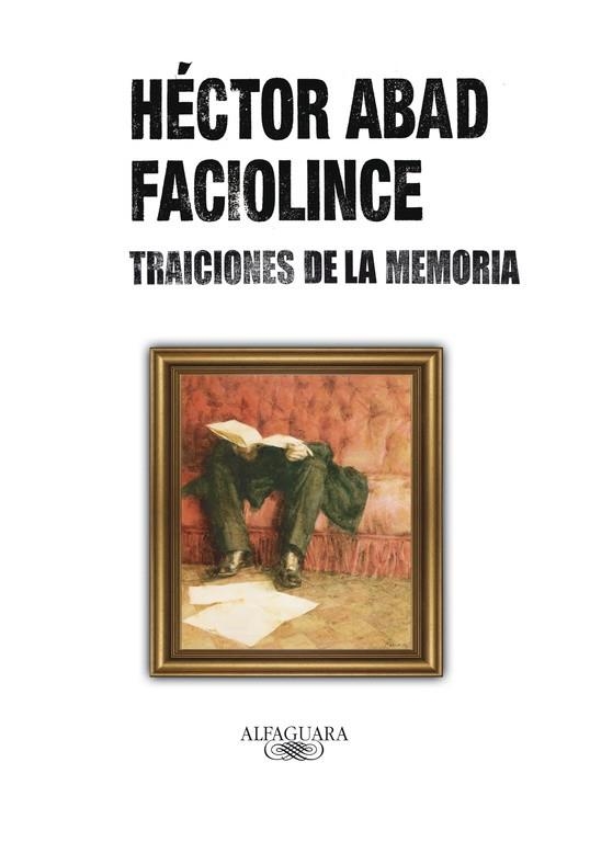 TRAICIONES DE LA MEMORIA | 9788420405742 | FACIOLINCE