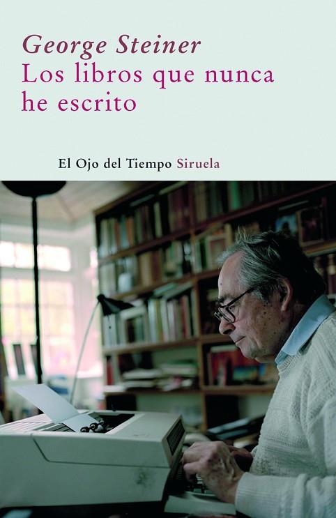 LIBROS QUE NUNCA HE ESCRITO OT-3 | 9788498411690 | STEINER, GEORGE