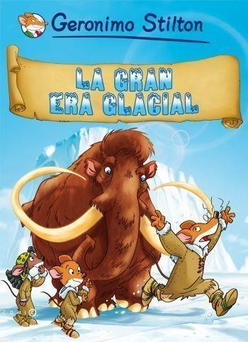 LA GRAN ERA GLACIAL | 9788499320700 | STILTON