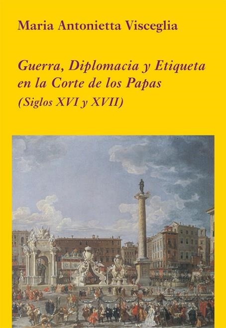 GUERRA, DIPLOMACIA Y ETIQUETA | 9788496813410 | VISCEGLIA