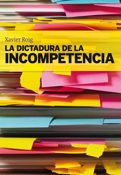 LA DICTADURA DE LA INCOMPETENCIA | 9788498750553 | ROIG