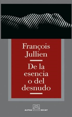 DE LA ESENCIA O DEL DESNUDO | 9788493333249 | JULLIEN, FRANÇOISE