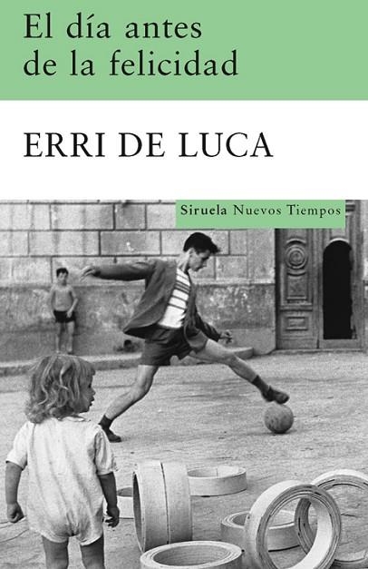 EL DIA ANTES DE LA FELICIDAD | 9788498412949 | DE LUCA, ERRI