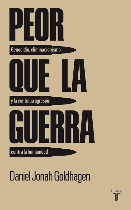 PEOR QUE LA GUERRA | 9788430607785 | GOLDHAGEN, DANIEL JONAH