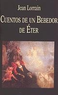 CUENTOS DE UN BEBEDOR DE ÉTER | 9788478131709 | LORRAIN