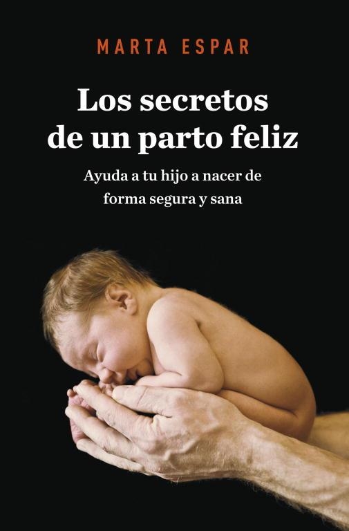 LOS SECRETOS DE UN PARTO FELIZ | 9788425345623 | ESPAR