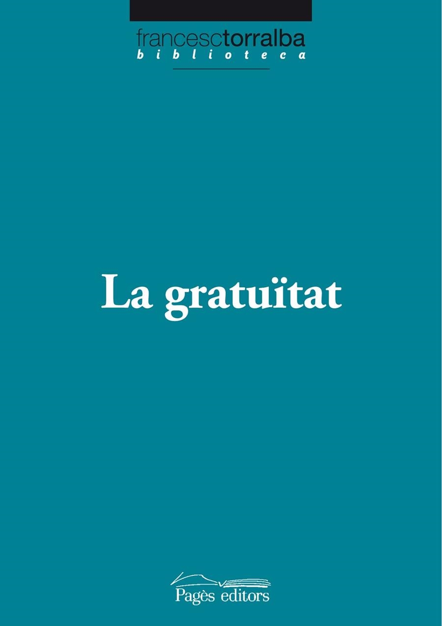 LA GRATUÏTAT | 9788499750538 | TORRALBA ROSELLó, FRANCESC