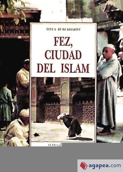 FEZ,CIUDAD DEL ISLAM | 9788476517710 | BURCKHARDT