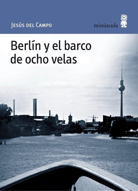 BERLIN Y EL BARCO DE OCHO VELAS | 9788495587701 | CAMPO