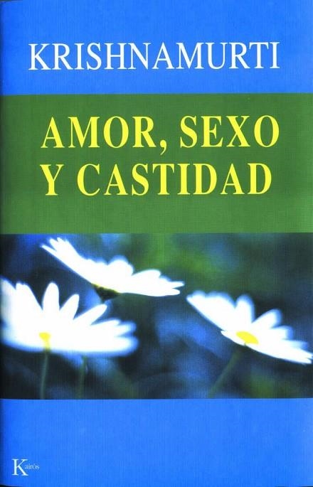 AMOR SEXO Y CASTIDAD | 9788472455139 | KRISHNAMURTI,JIDDU