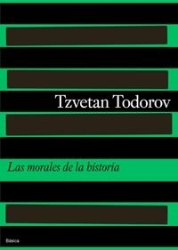 LAS MORALES DE LA HISTORIA | 9788475098531 | TODOROV