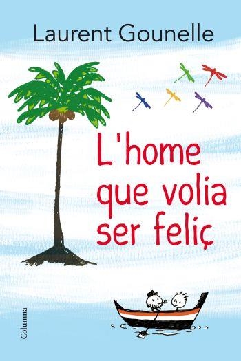 L'HOME QUE VOLIA SER FELIÇ | 9788466414272 | GOUNELLE