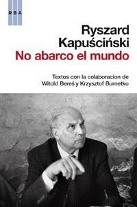 NO ABARCO EL MUNDO | 9788490061213 | KAPUSCINSKI