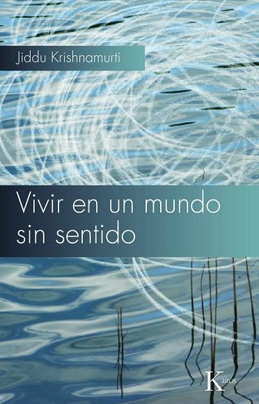 VIVIR EN UN MUNDO SIN SENTIDO | 9788472457768 | KRISHNAMURTI