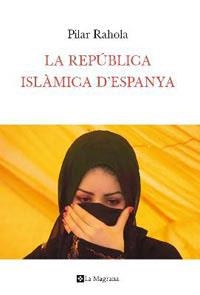 LA REPUBLICA ISLAMICA D'ESPANYA | 9788482649283 | RAHOLA, PILAR