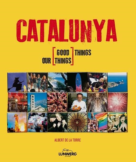 CATALUNYA OUR GOOD THINGS | 9788497858557 | DE LA TORRE