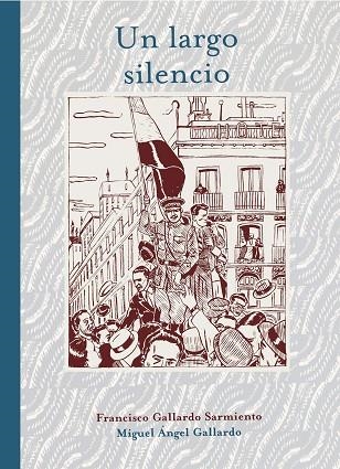 UN LARGO SILENCIO | 9788415163541 | GALLARDO SARMIENTO, FRANCISCO; GALLARDO, MIGUEL ANGEL