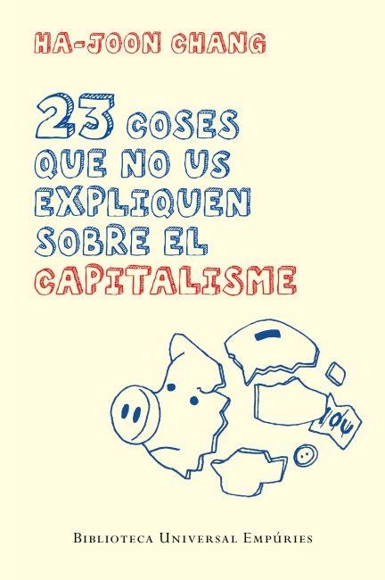 23 COSES QUE NO US EXPLIQUEN SOBRE EL CAPITALISME | 9788497877732 | HA-JOON CHANG