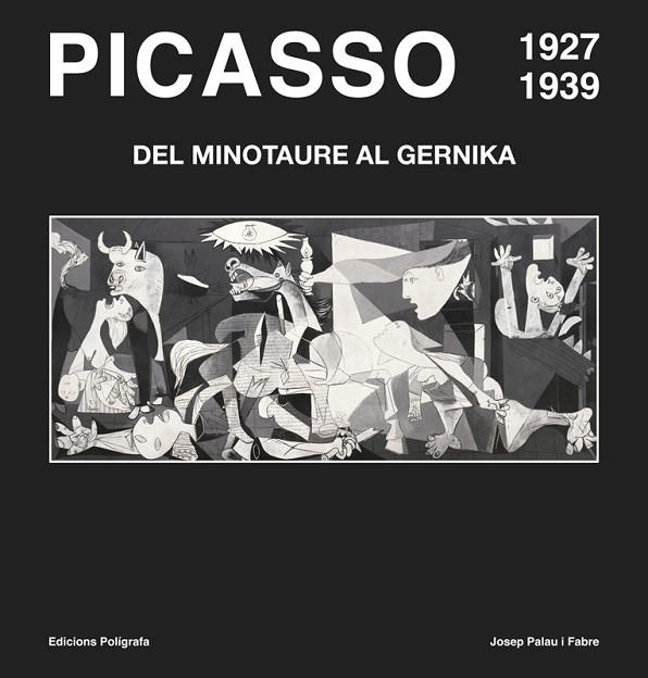 PICASSO DEL MINOTAURE AL GERNIKA | 9788434312722 | PALAU I FABRE, JOSEP