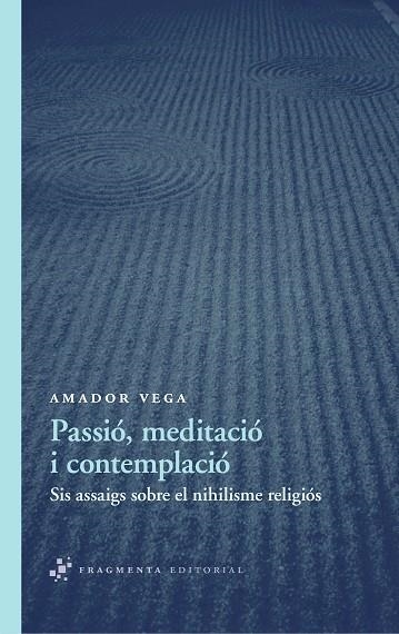 PASSIO, MEDITACIO I CONTEMPLACIO | 9788492416578 | VEGA