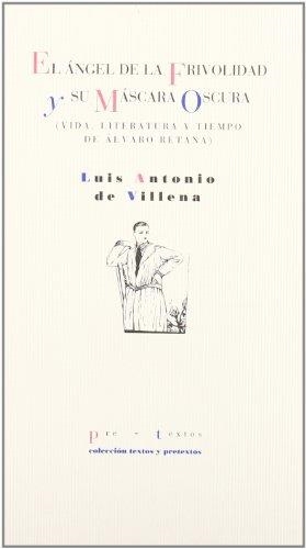 EL ÁNGEL DE LA FRIVOLIDAD Y SU MÁSCARA OSCURA (TEXTOS Y PRETEXTOS) | 9788481912418 | DE VILLENA, LUIS ANTONIO