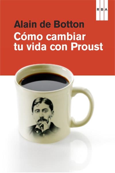 COMO CAMBIAR TU VIDA CON PROUST | 9788490064528 | DE BOTTON