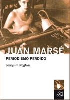 JUAN MARSE PERIODISMO PERDIDO | 9788435069106 | ROGLAN