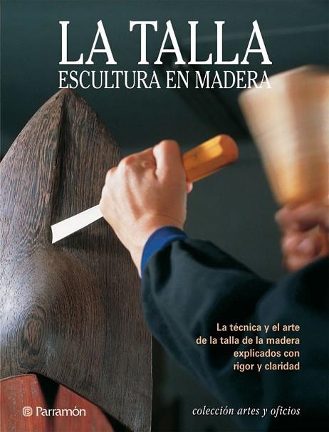 TALLA ESCULTURA EN MADERA | 9788434219373 | CAMí, JOSEPMARIA TEIXIDó/SANTAMERA, JACINTO CHICHARRO